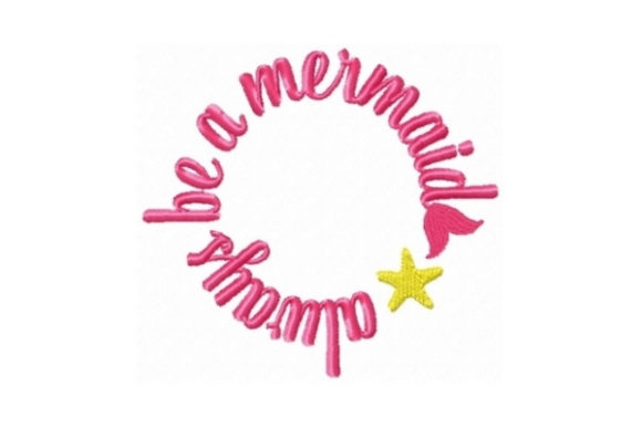 Always Be a Mermaid: A Joyful Embroidery Design