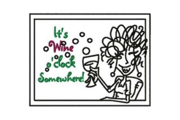 It's Wine O'Clock Somewhere: A Perfect Embroidery Design